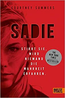 Sadie - Stirbt sie, wird niemand die Wahrheit erfahren by Courtney Summers