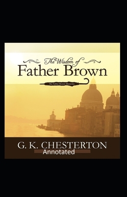 The Wisdom of Father Brown (Annotated Original Edition) by G.K. Chesterton