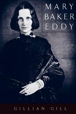 Mary Baker Eddy by Gillian Gill