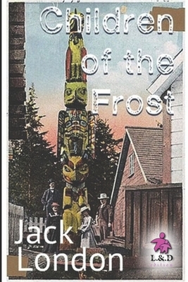 Children of the Frost by Jack London