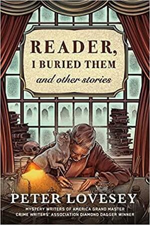 Reader, I Buried Them & Other Stories by Peter Lovesey