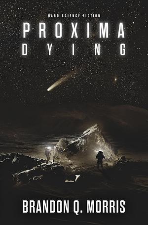 Proxima Dying by Brandon Q. Morris