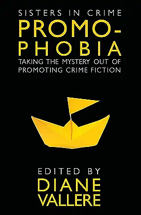 Promophobia: Taking the Mystery Out of Promoting Crime Fiction by Diane Vallere
