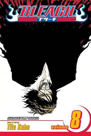 Bleach, Vol. 8: The Blade and Me by Tite Kubo