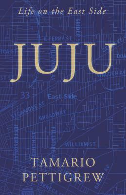 Juju: Life on the East Side by Tamario Pettigrew