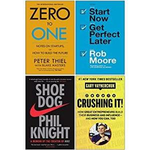 Zero to One, Start Now Get Perfect Later, Shoe Dog A Memoir by the Creator of Nike, Hardcover Crushing It 4 Books Collection Set by Rob Moore, Phil Knight, Peter Thiel, Gary Vaynerchuk
