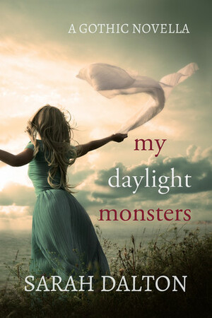 My Daylight Monsters by Sarah Dalton