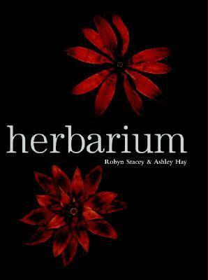 Herbarium by Ashley Hay, Robyn Stacey