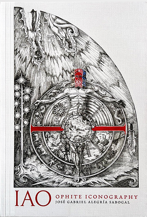 IAO: Ophite Iconography by José Gabriel Alegría Sabogal