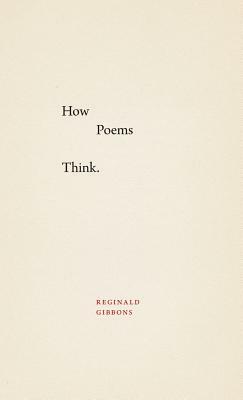 How Poems Think by Reginald Gibbons