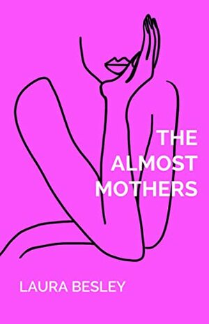 The Almost Mothers by Laura Besley