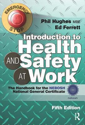 Introduction to Health and Safety at Work: The Handbook for the NEBOSH National General Certificate by Ed Ferrett, Phil Hughes, Phil Hughes
