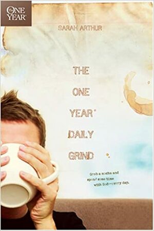 The One Year Daily Grind by Sarah Arthur
