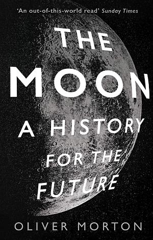 The Moon by Oliver Morton, Oliver Morton