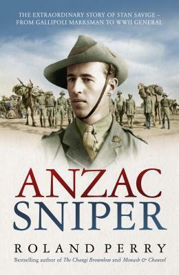 Anzac Sniper: The untold story of one of Australia's greatest soldiers by Roland Perry