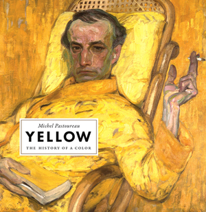 Yellow: The History of a Color by Michel Pastoureau
