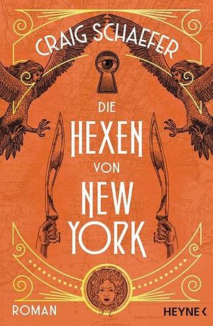 Die Hexen von New York by Craig Schaefer