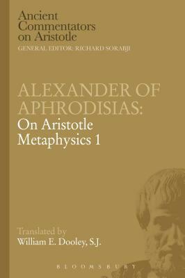 Alexander of Aphrodisias: On Aristotle Metaphysics 1 by E. W. Dooley