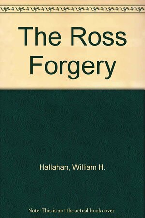 The Ross Forgery by William H. Hallahan