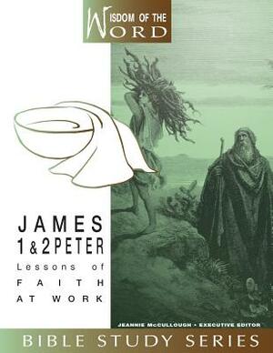 James and 1 and 2 Peter: Lessons of Faith at Work by Linda Shaw