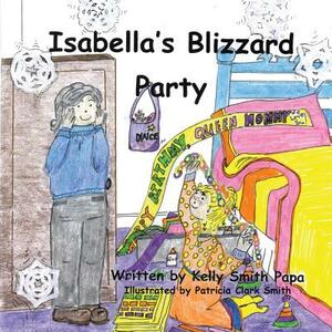Isabella's Blizzard Party by Kelly Smith Papa