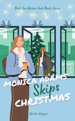Monica Adams Skips Christmas by Krista Harper