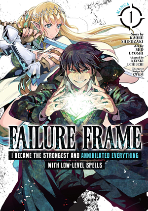 Failure Frame: I Became the Strongest and Annihilated Everything With Low-Level Spells Vol. 1 (Manga) by Keyaki Uchiuchi, Kaoru Shinozaki