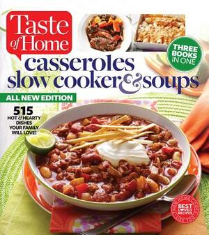 Taste of Home Casseroles, Slow Cooker & Soups: 515 Hot & Hearty Dishes Your Family Will Love by Taste Of Home Taste of Home