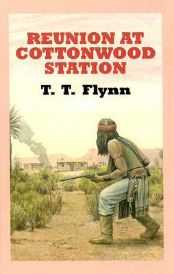 Reunion at Cottonwood Station: A Western Quartet by T. T. Flynn