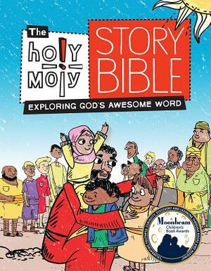 The Holy Moly Story Bible: Exploring God's Awesome Word by 