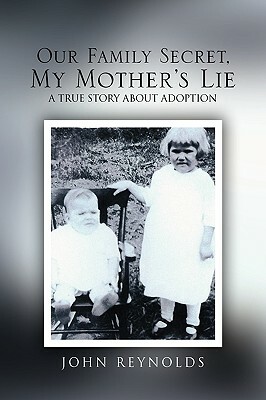 Our Family Secret, My Mother's Lie by John Reynolds