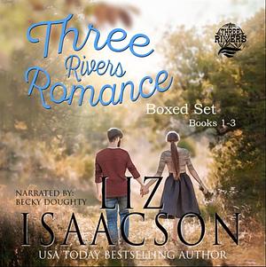 Three Rivers Ranch Romance Boxed Set: Books 1-3 by Liz Isaacson