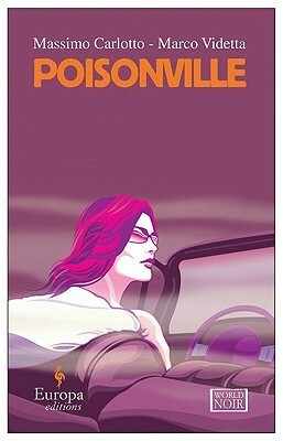 Poisonville by Antony Shugaar, Massimo Carlotto, Marco Videtta