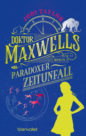 Doktor Maxwells paradoxer Zeitunfall: Roman by Jodi Taylor