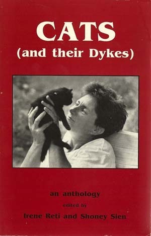 Cats (and their Dykes): An Anthology by Shoney Sien, Irene Reti