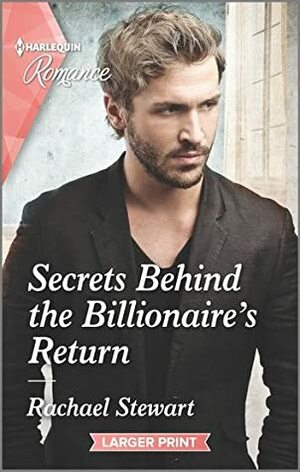 Secrets behind the billionaire's return by Rachael Stewart