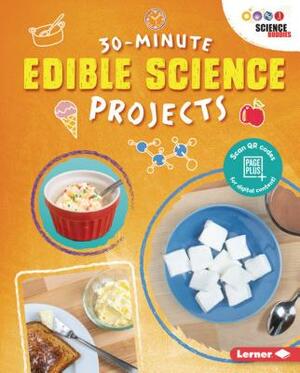 30-Minute Edible Science Projects by Anna Leigh