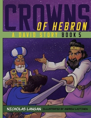 Crowns of Hebron: A David Story: Book 5 by Nicholas Langan