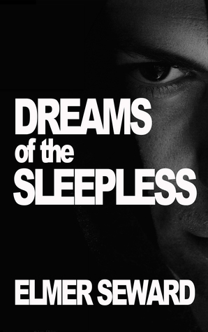 Dreams of the Sleepless by Elmer Seward