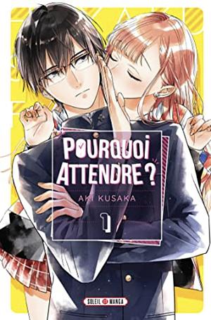 Pourquoi Attendre ? T01 by Aki Kusaka, 日下あき