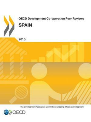 OECD Development Co-Operation Peer Reviews: Spain 2016 by Oecd