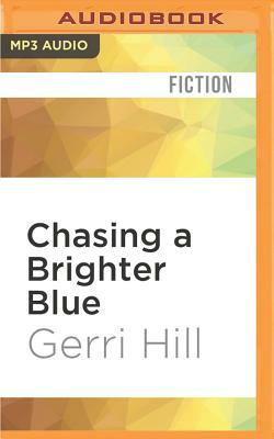 Chasing a Brighter Blue by Gerri Hill