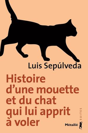 Histoire d'une mouette et du chat qui lui apprit à voler by Luis Sepúlveda