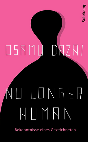 No Longer Human. Bekenntnisse eines Gezeichneten by Osamu Dazai