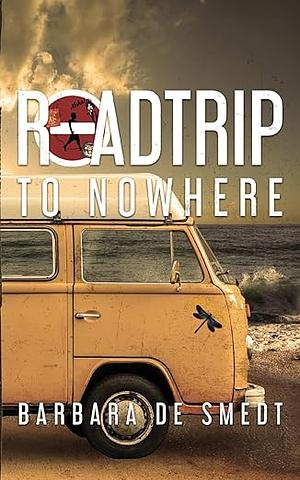 Road Trip to Nowhere by Barbara De Smedt