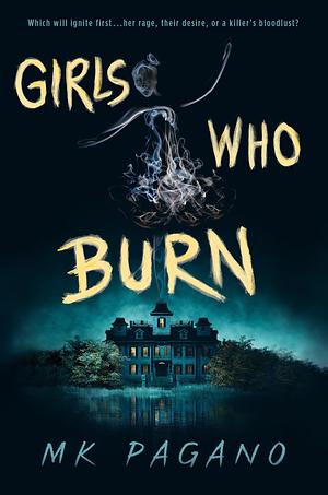 Girls Who Burn by M.K. Pagano