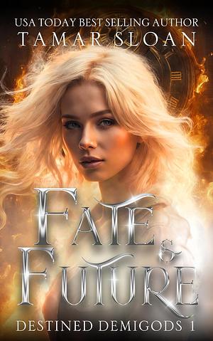 Fate and Future by Tamar Sloan, Tamar Sloan