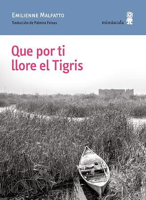 Que por ti llore el Tigris by Sandra Buenaventura, Emilienne Malfatto