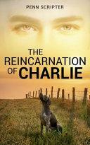 The Reincarnation of Charlie by Penn Scripter, Penn Scripter