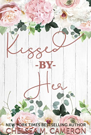 Kissed by her by Chelsea M. Cameron